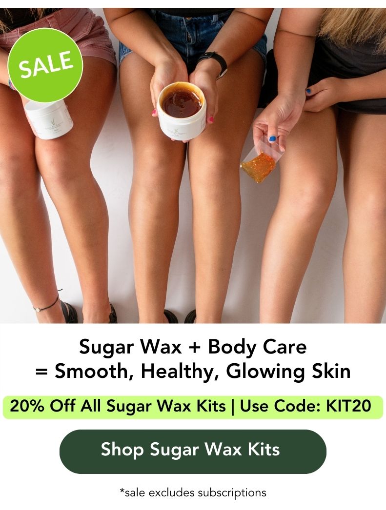 Sugar Wax + Body Care = Smooth, Healthy;thy, Glowing Skin. SALE. 20% Off Sugar Wax Kits. Use code: KIT20. Shop sugar wax kits. *Sale excludes subscriptions.