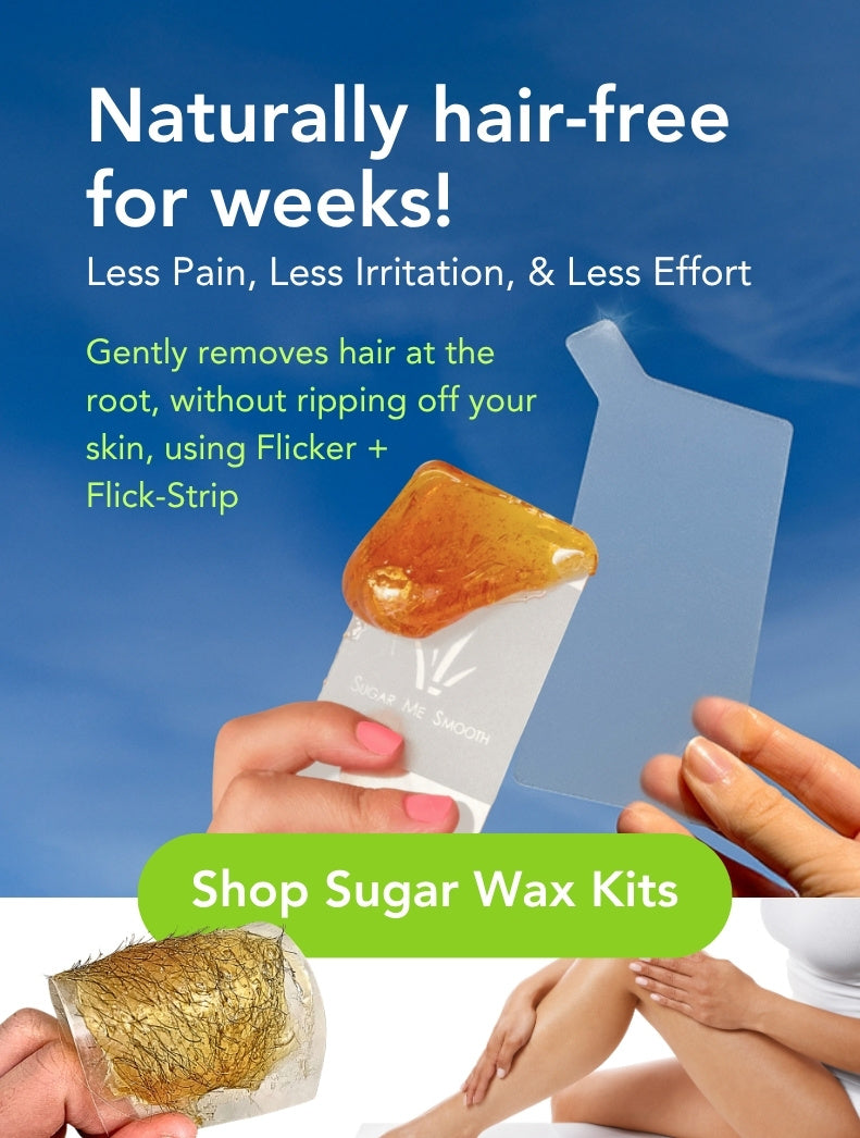 Naturally hair-free for weeks! Less pain, less irritation, and less effort. Shop Sugar wax kits. Gently removes hair at the root, without ripping off your skin, using Flicker + Flick-Strip.